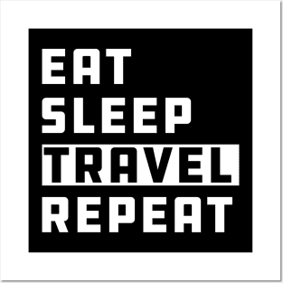 Traveler - Eat Sleep Travel Repeat Posters and Art